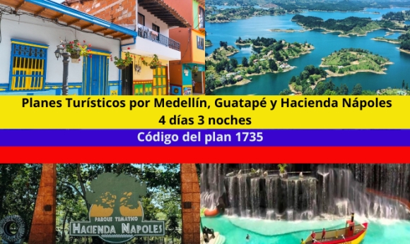 Planes Turísticos por Medellín, Guatapé y Hacienda Nápoles 4 días 3 noches