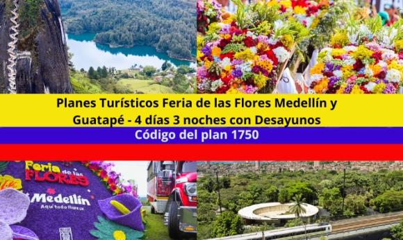 Planes Turísticos Feria de las Flores Medellín y Guatapé - 4 días 3 noches con Desayunos
