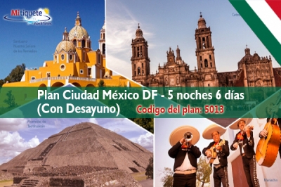 Plan  México DF - 5 noches 6 días (Con Desayuno)