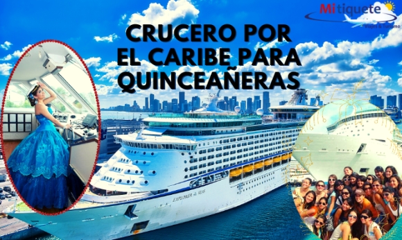 Plan Quince Años - Crucero por el Caribe - 02 al 12 de diciembre 2022