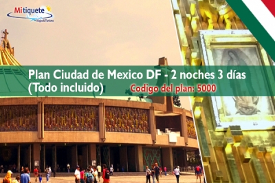 Plan Ciudad  Mexico DF - 2 noches 3 días - Todo incluido