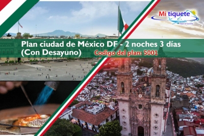 Plan ciudad de México DF - 2 noches 3 días (Con Desayuno)