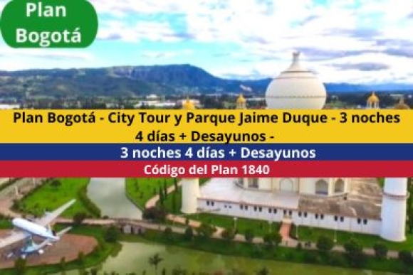 Plan Bogotá - City Tour y Parque Jaime Duque - 3 noches 4 días + Desayunos