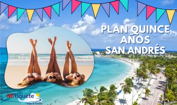 Plan Quince Años - San Andrés - 5 días 4 noches - 26 al 30 de noviembre 2022