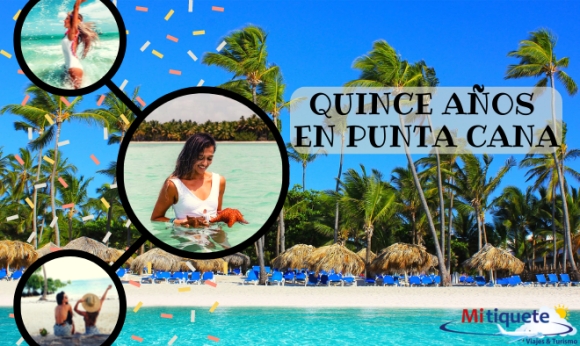 Plan Quince Años - Punta Cana 6 días - 02 al 07 de diciembre 2022