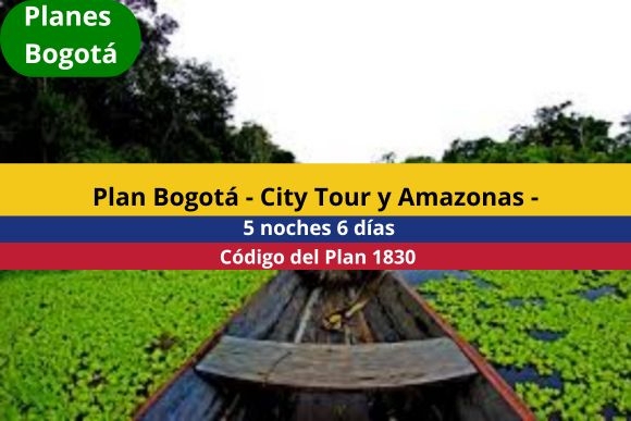 Plan Bogotá - City Tour y Amazonas - 5 noches 6 días