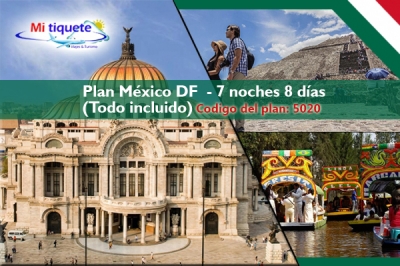Plan Mexico DF  - 7 noches 8 días - Todo incluido
